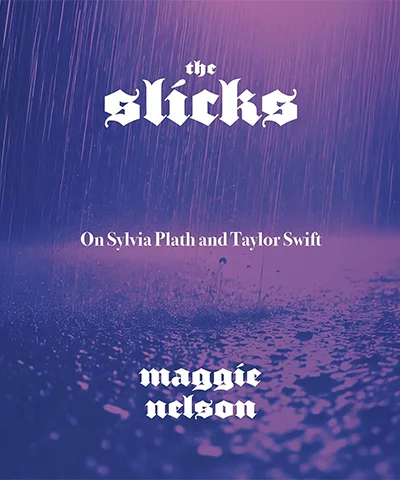  purple and blue graphic for maggie nelson's book "the slicks: on sylvia plath and taylor swift"